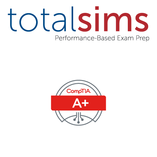 CompTIA A+ Certification Core 1 and Core 2, TotalSims